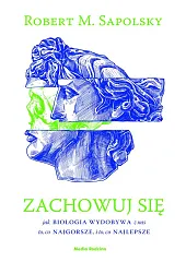 Zachowuj sięM.Robert Sapolsky