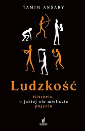 Ludzkość Historia o jakiej nie mieliście,Tamim Ansary