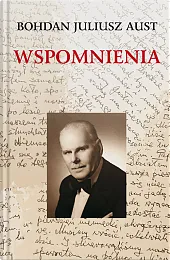 Wspomnienia Bohdana Juliusza AustaJuliusz Aust Bohdan Wspomnienia Bohdana Juliusza AustaJuliusz Aust Bohdan