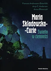 Maria Skłodowska-Curie Światło w ciemnościFrances Osterfelt
