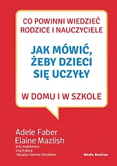 Jak mówić, żeby dzieci się uczyły,Adele Faber