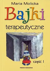 Bajki terapeutyczne Część 1Maria Molicka