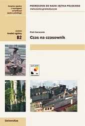 Czas na czasownik Ćwiczenia gramatyczne (B2)Piotr Garncarek