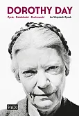 Dorothy Day Życie - działalność - duchowość Dorothy Day Życie - działalność - duchowość