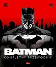 Batman. Kompletny przewodnik Batman. Kompletny przewodnik
