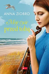 Moje życie przed TobąAnna Ziobro Moje życie przed TobąAnna Ziobro