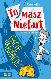 Tomasz Niefart Tom 2 Gacie na,Kasia Keller