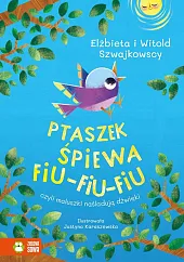 Ptaszek śpiewa fiu-fiu-fiu czyli maluszki naśladują,Elżbieta Szwajkowska