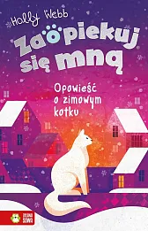 Zaopiekuj się mną Opowieść o zimowym kotku