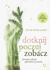 Dotknij, poczuj, zobacz.Peter Wohlleben
