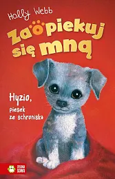 Zaopiekuj się mną Hyzio, piesek ze,Holly Webb