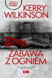 Zabawa z ogniemKerry Wilkinson Zabawa z ogniemKerry Wilkinson
