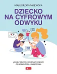 Dziecko na cyfrowym odwyku Dziecko na cyfrowym odwyku