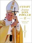 Cytaty św. Jana Pawła II Cytaty św. Jana Pawła II
