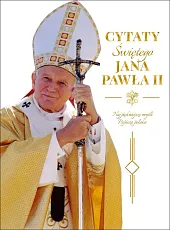 Cytaty św. Jana Pawła II Cytaty św. Jana Pawła II