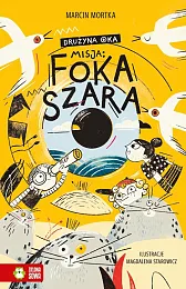 Drużyna Oka Tom 1 Misja Foka,Marcin Mortka