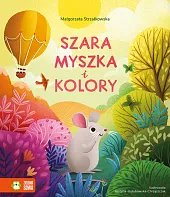 Szara myszka i koloryMałgorzata Strzałkowska Szara myszka i koloryMałgorzata Strzałkowska