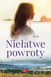 Niełatwe powrotyAleksandra Rak
