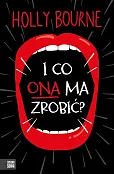 I co ona ma zrobić?