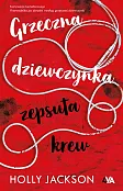 Grzeczna dziewczynka zepsuta krew Grzeczna dziewczynka zepsuta krew