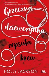 Grzeczna dziewczynka zepsuta krewHolly Jackson Grzeczna dziewczynka zepsuta krewHolly Jackson