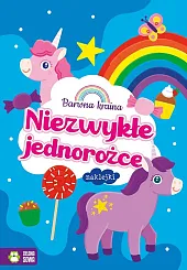 Barwna kraina Niezwykłe jednorożceJustyna Tkocz