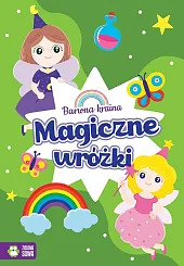 Barwna kraina Magiczne wróżkiJustyna Tkocz