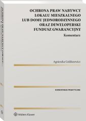 Ochrona praw nabywcy lokalu mieszkalnego lub domu jednorodzinnego oraz Deweloperski Fundusz Gwarancyjny. Komentarz Ochrona praw nabywcy lokalu mieszkalnego lub domu jednorodzinnego oraz Deweloperski Fundusz Gwarancyjny. Komentarz