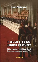 Polska jako junior partner? Szkice o,Lech Mażewski
