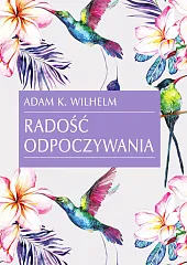Radość odpoczywaniaK.Adam Wilhelm
