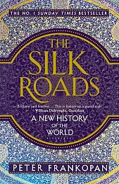 The Silk RoadsPeter Frankopan