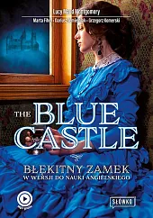 The Blue Castle Błękitny Zamek w wersji do nauki angielskiego