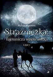 Strażniczka - tajemnicza wojowniczka Część 1Marcin Wysoński