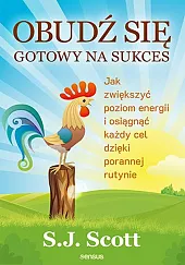 Obudź się gotowy na sukces. Jak,J.S. Scott
