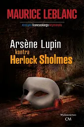 Arsene Lupin kontra Herlock SholmesMaurice Leblanc Arsene Lupin kontra Herlock SholmesMaurice Leblanc