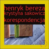 Henryk Bereza Krystyna Sakowicz KorespondencjaMarta Zelwan Henryk Bereza Krystyna Sakowicz KorespondencjaMarta Zelwan