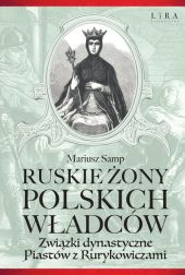 Ruskie żony polskich władców Ruskie żony polskich władców