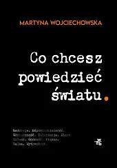 Co chcesz powiedzieć światu.Martyna Wojciechowska Co chcesz powiedzieć światu.Martyna Wojciechowska