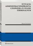 Sytuacja administracyjnoprawna człowieka w stanie terminalnym