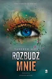 Rozbudź mnie Tom 3Tahereh Mafi