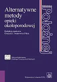 Alternatywne metody opieki okołoporodowej Alternatywne metody opieki okołoporodowej