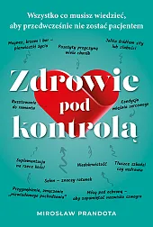 Zdrowie pod kontrolą Wszystko co musisz wiedzieć aby przedwcześnie nie zostać pacjentem