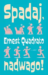 Spadaj nadwagoErnest Quadrato