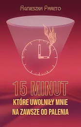 15 minut które uwolniły mnie na,Agnieszka Pareto
