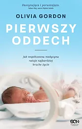 Pierwszy oddech Jak współczesna medycyna ratuje najbardziej kruche życie