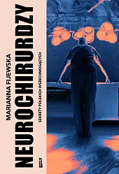 Neurochirurdzy Sekrety polskich wszechmogącychMarianna Fijewska