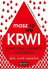 Masz to we krwi. Morfologia, Hashimoto,,Paulina Ihnatowicz Masz to we krwi. Morfologia, Hashimoto,,Paulina Ihnatowicz