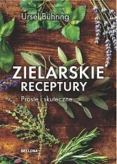 Zielarskie receptury Proste i skuteczne Zielarskie receptury Proste i skuteczne