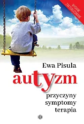 Autyzm Przyczyny symptomy terapiaEwa Pisula