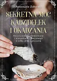 Sekretna moc kadzidełek i okadzania